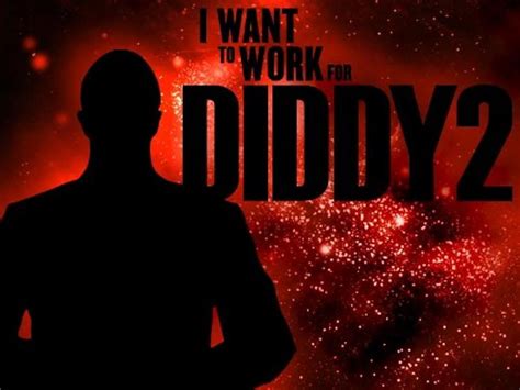 i want to work for diddy tv