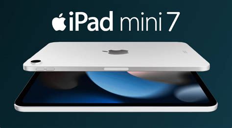 iPad Mini 7 Specs &amp; Features