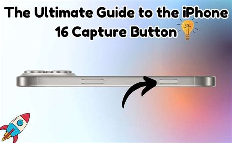 iPhone 16 Capture Button: How Will It Work