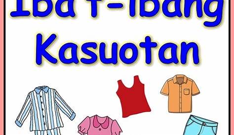 Iba't-Ibang Uri ng Kasuotan - Fun Teacher Files