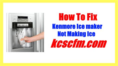 Ice Maker Not Making Ice Kenmore