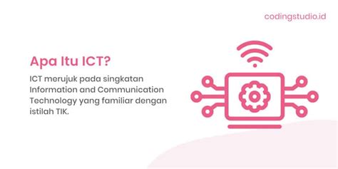 ICT Adalah Pengertian, Sejarah, Fungsi, Peran, Lingkup dan Contohnya!