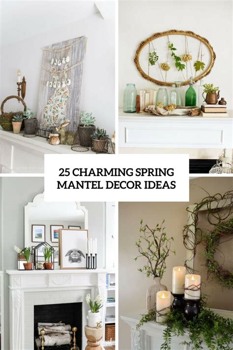 Ideas For Decorating A Spring Mantel