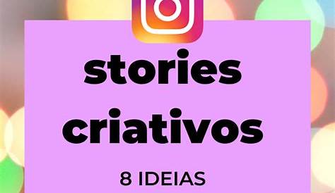 8 ideias para stories do instagram - descubra como ter engajamento