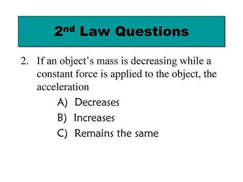 If A Constant Force Is Applied To An Object Of Decreasing Mass The Acceleration Is