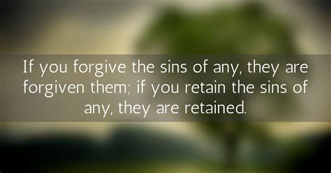 if you forgive the sins of any