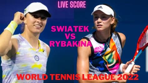 iga swiatek vs elena rybakina live score