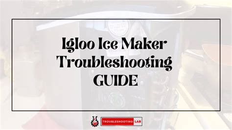 Igloo Ice Maker Troubleshoot at Patricia Acuna blog