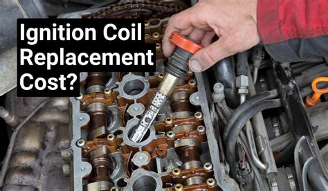 ignition coil replacement cost