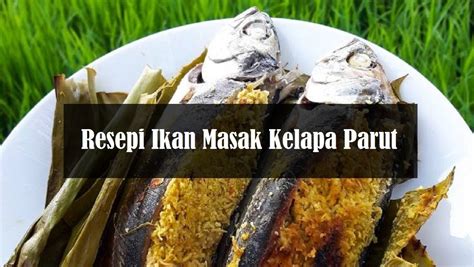 Cara Memasak Ikan Masak Kelapa Parut