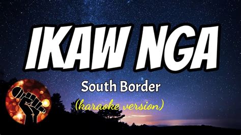 ikaw nga south border
