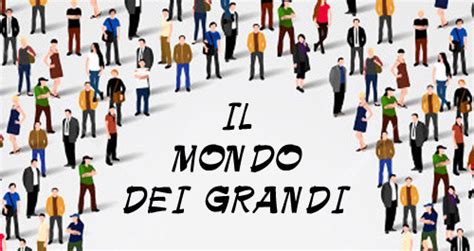 il mondo dei grandi