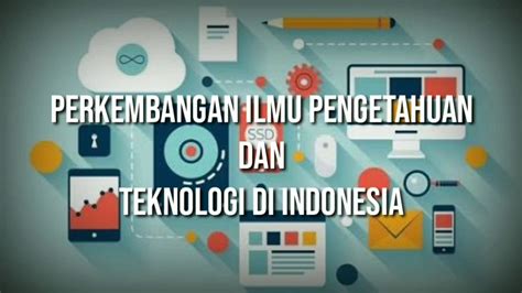 Perkembangan Ilmu Pengetahuan Dan Teknologi Di Indonesia YouTube