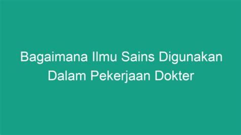 Bagaimanakah Ilmu Sains Digunakan dalam Pekerjaan Dokter?