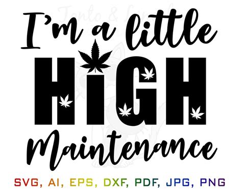 Im a Little High Maintenance Svg Weed Svg Marijuana Svg Etsy