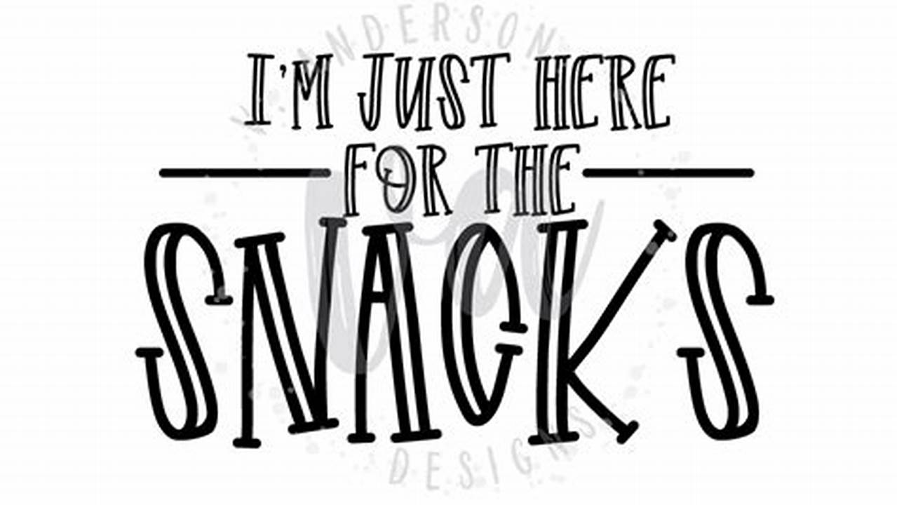 Uncover the Sweet Insights Behind "Im Just Here for the Snacks SVG"