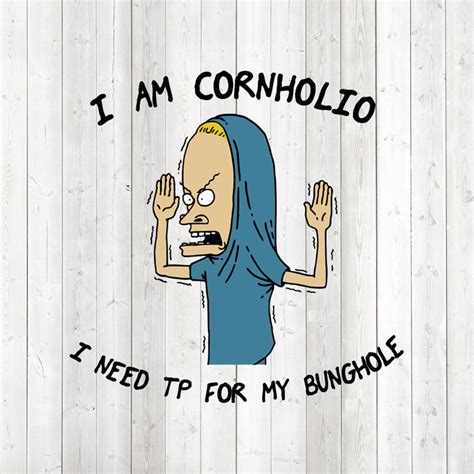 Im Cornholio Meaning