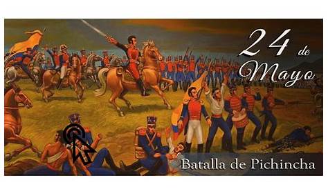 24 De Mayo ~ Batalla De Pichincha