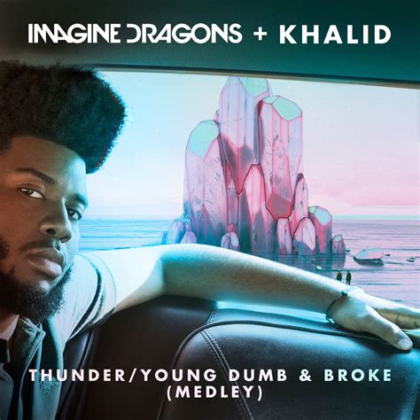 imagine dragons thunder / young dumb & broke