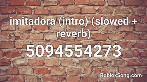 imitadora ; slowed+reverb Roblox ID - Roblox music codes