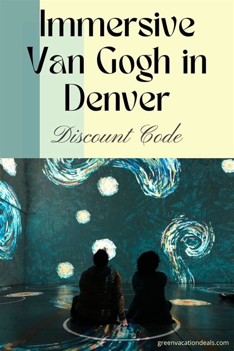Immersive Van Gogh Exhibit Denver Discount Code