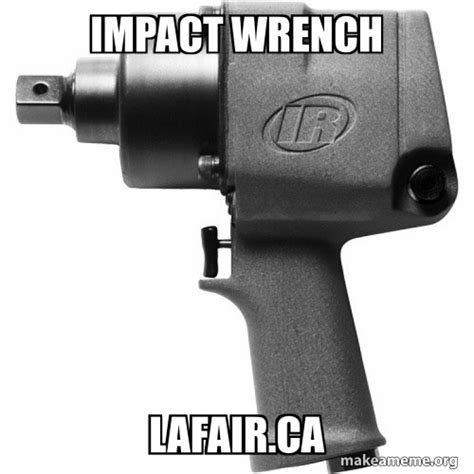 Impact Wrench Meme