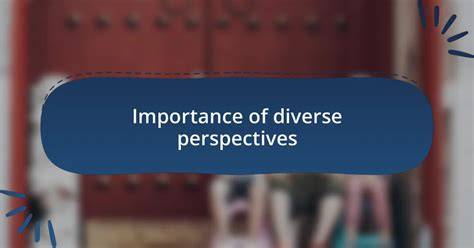 Importance of Multiple Perspectives
