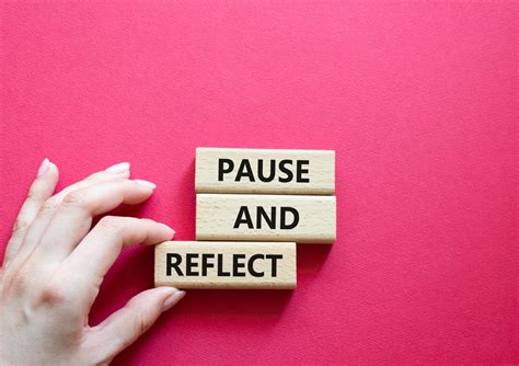 Importance of Pause and Reflection