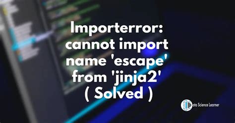 ImportError cannot import name 'escape' from 'jinja2' · Issue 1626