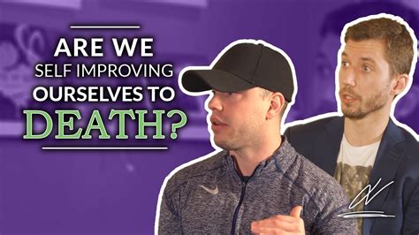 Look Improving Ourselves To Death Trending