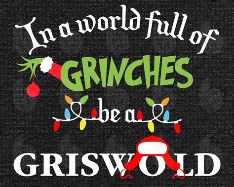 In a World Full of Grinches be a Griswold (SVG png) The Grinch Christmas