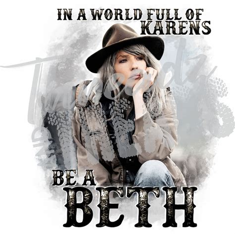 In A World Full of Karens Be A Beth Beth Dutton Png Etsy