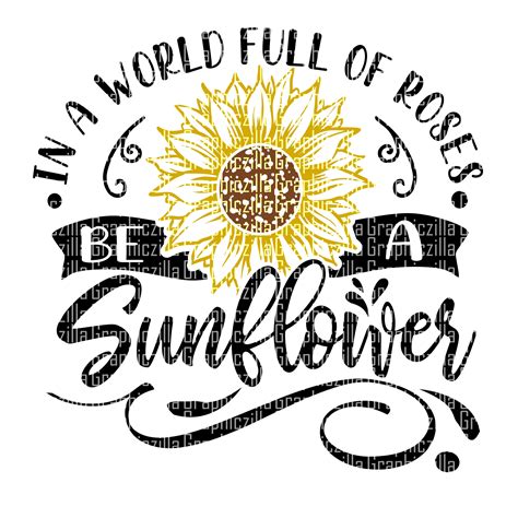 In a World Full of Roses, be a Sunflower SVG File [Free Download!]