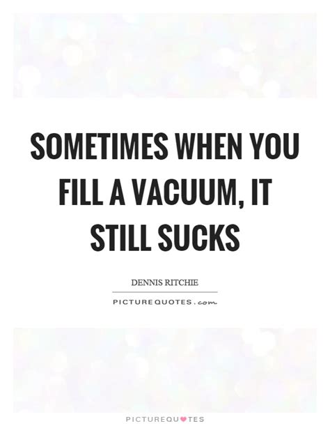 In A Vacuum Quotes