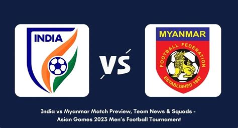 india vs myanmar asian games time