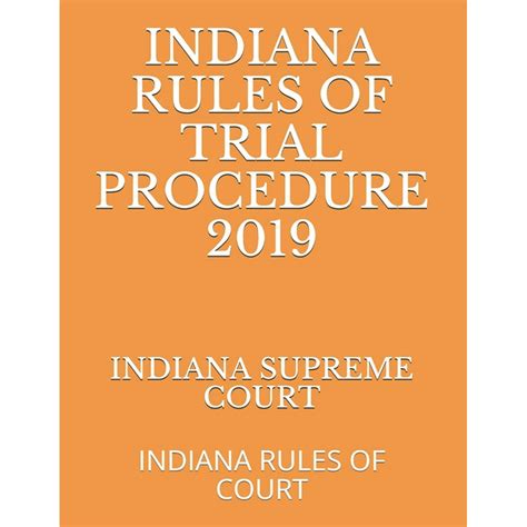 Indiana Rules of Trial Procedure 2019 Indiana Rules of Court
