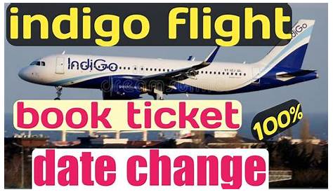 Indigo Airlines Ticket Change Flight Book Date Of Journey