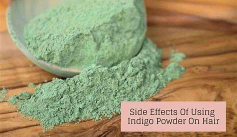 Indigo Powder For Hair Side Effects , Manufacturers & Suppliers