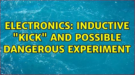 Inductive Kick In Electronics