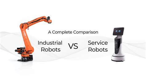 Industrial Robots Vs Service Robots