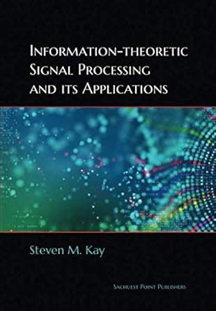 Information-Theoretic Signal Processing And Its Applications Pdf