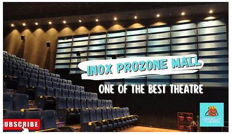 Inox Prozone Mall Coimbatore Show Time INOX , Saravanampatty In