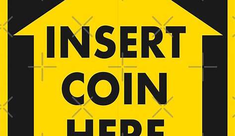 Insert Coin Here [ ] By A.J. Huffman