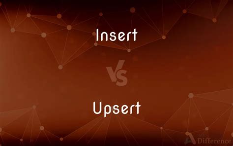 Insert Vs Upsert Vs Update
