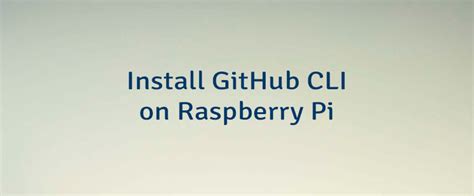 install github cli raspberry pi