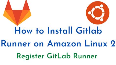 Install Gitlab Runner On Amazon Linux