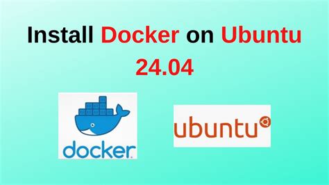 How to Install Docker on Ubuntu 24.04 LTS A StepbyStep Guide
