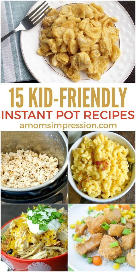 15 KidFriendly Instant Pot recipes. Quick and easy dinner recipes that your kids will love and