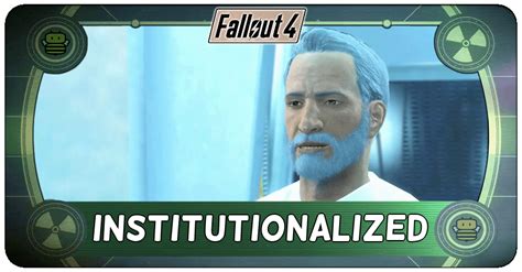 Institutionalized Fallout 4 Walkthrough