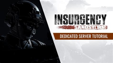 The Ultimate Guide to Insurgency Sandstorm Dedicated Servers